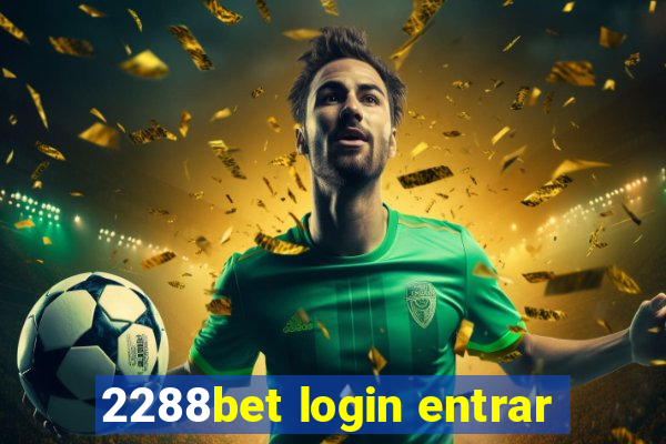 2288bet login entrar